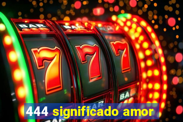 444 significado amor